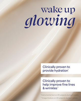 Wake Up Glowing - Clinically proven to provide hydration & Clinically proven to help improve fine lines & wrinkles 